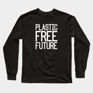 Plastic Free Future Long Sleeve T-Shirt